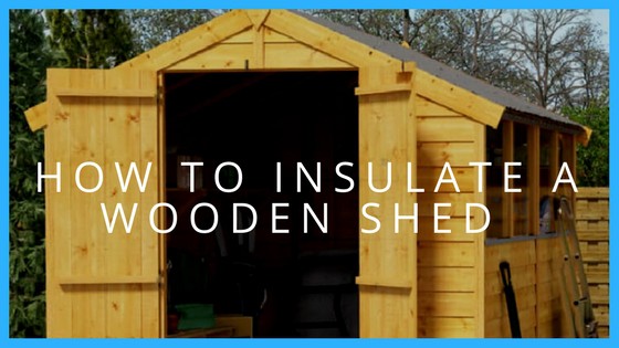 How to Insulate a Shed | Shed Blog | Garden Buildings Direct