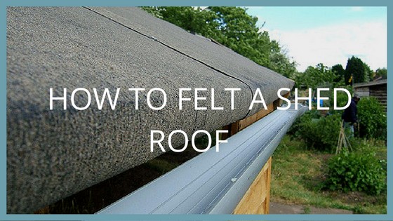 How to Felt a Shed Roof Blog - Garden Buildings Direct