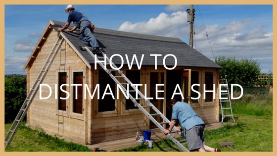 How to Dismantle a Shed | Blog - Garden Buildings Direct