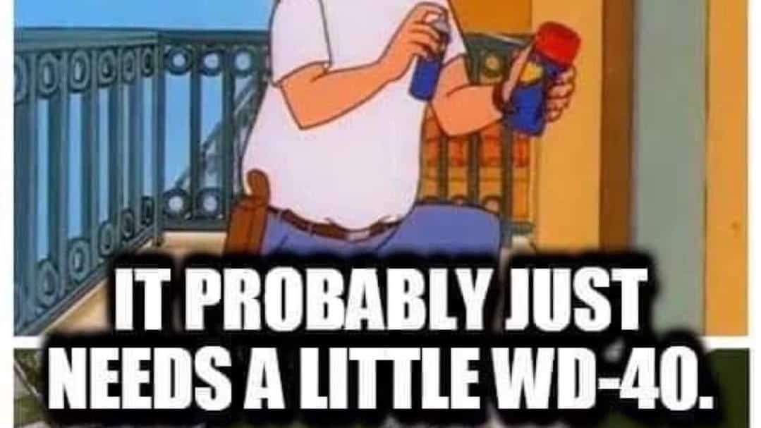 King of the Hill meme with Hank spraying WD40 on a bottle of WD40
